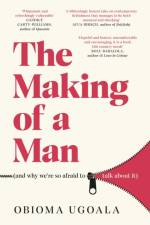 The Making of a Man (and why we're so afraid to talk about it) af Obioma Ugoala