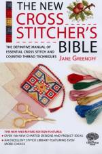 The New Cross Stitcher's Bible: The Definitive Manual of Essential Cross Stitch and Counted Thread Techniques af Jane Greenoff