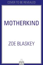 Motherkind af Zoe Blaskey