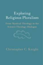 Exploring Religious Pluralism af Christopher C. (University of Cambridge) Knight