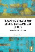 Remapping Biology with Goethe, Schelling, and Herder af Gregory (The University of St. Michael's College Rupik