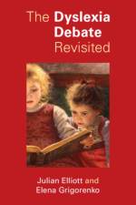 The Dyslexia Debate Revisited af Julian G. (Durham University) Elliott