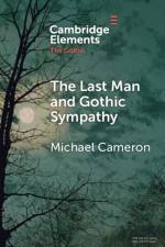 The Last Man and Gothic Sympathy af Michael (Dalhousie University) Cameron