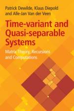 Time-Variant and Quasi-separable Systems af Patrick (Technische Universitat Munchen) Dewilde
