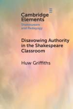 Disavowing Authority in the Shakespeare Classroom af Huw (University of Sydney) Griffiths