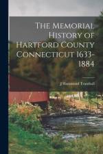 The Memorial History of Hartford County Connecticut 1633-1884 af J. Hammond Trumbull