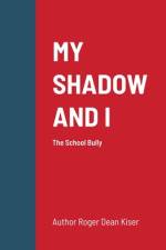 MY SHADOW AND I af Roger Kiser