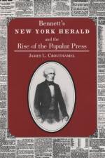 Bennett's New York Herald and the Rise of the Popular Press af James Crouthamel