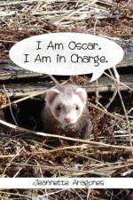 I Am Oscar. I Am in Charge. af Jeannette Aragones