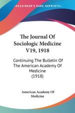 The Journal Of Sociologic Medicine V19, 1918 af American Academy Of Medicine