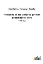 Memorias de los Virreyes que han gobernado el Peru af Don Melchor Navarra Y Rocaful