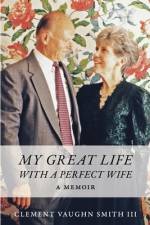My Great Life With a Perfect Wife: A Memoir af Clement Vaughn Smith