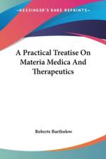 A Practical Treatise On Materia Medica And Therapeutics af Roberts Bartholow