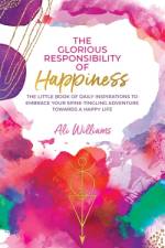 The Glorious Responsibility of Happiness af Ali Williams