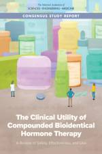 The Clinical Utility of Compounded Bioidentical Hormone Therapy: A Review of Safety, Effectiveness, and Use af National Academies Of Sciences Engineeri