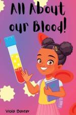 All About Our Blood af Viola Baxter