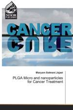 PLGA Micro and nanoparticles for Cancer Treatment af Maryam Salmani Jajaei