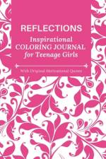 REFLECTIONS - Inspirational COLORING JOURNAL for Teenage Girls - with Original Motivational Quotes af Camptys Inspirations