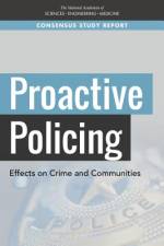 Proactive Policing: Effects on Crime and Communities af National Academies Of Sciences Engineeri