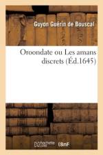 Oroondate ou Les amans discrets af Guyon Guerin De Bouscal