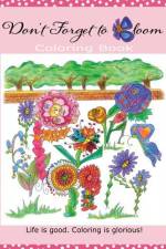 Don't Forget To Bloom Coloring Book
