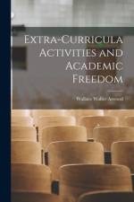 Extra-curricula Activities and Academic Freedom af Wallace Walter Atwood
