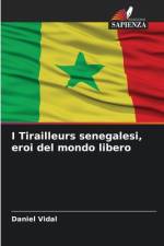 I Tirailleurs senegalesi, eroi del mondo libero af Daniel Vidal