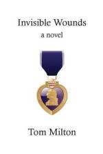 Invisible Wounds af Tom Milton