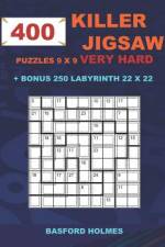 400 KILLER JIGSAW puzzles 9 x 9 VERY HARD + BONUS 250 LABYRINTH 22 x 22: Sudoku Very Hard level and Maze puzzle very hard levels af Basford Holmes