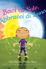 Baci di Sole, Abbracci di Luna: Sun Kisses, Moon Hugs af Susan Schaefer Bernardo