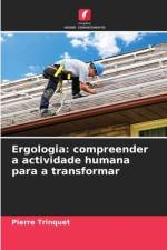 Ergologia: compreender a actividade humana para a transformar af Pierre Trinquet