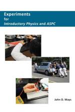 Experiments for Introductory Physics and ASPC af John D Mays