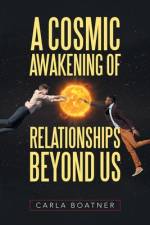 Cosmic Awakening of Relationships Beyond Us af Carla Boatner