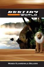 Destiny World af Moses Olanrewaju Bolarin