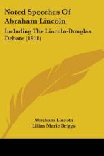 Noted Speeches Of Abraham Lincoln af Abraham Lincoln