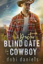 A Doctor Blind Date for the Cowboy af Dobi Daniels