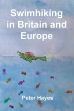 Swimhiking in Britain and Europe af Peter Hayes
