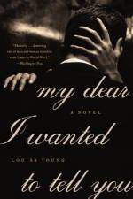 My Dear I Wanted to Tell You af Louisa Young