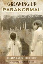 GROWING UP PARANORMAL af Alexandra Holzer