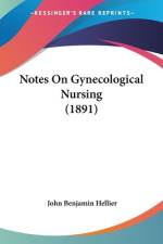Notes On Gynecological Nursing (1891) af John Benjamin Hellier