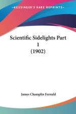 Scientific Sidelights Part 1 (1902) af James Champlin Fernald