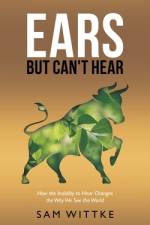 Ears but Can't Hear af Sam Wittke