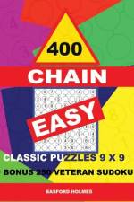 400 Chain Easy Classic Puzzles 9 X 9 + Bonus 250 Veteran Sudoku: Holmes Is a Perfectly Compiled Sudoku Book. Master of Puzzles Chain Sudoku. Easy Puzz af Basford Holmes