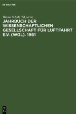 Jahrbuch der Wissenschaftlichen Gesellschaft fur Luftfahrt e.V. (WGL). 1961
