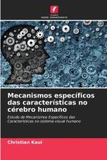 Mecanismos especificos das caracteristicas no cerebro humano af Christian Kaul