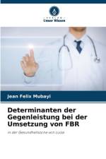 Determinanten der Gegenleistung bei der Umsetzung von FBR af Jean Felix Mubayi