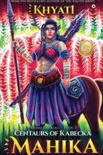 Centaurs of Kabecka: Mahika: Bhama Duology: Book 1 af Khyati