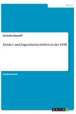 Kinder- und Jugendzeitschriften in der DDR af Cornelia Kauruff