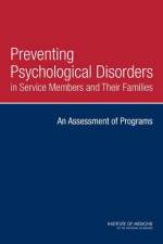 Preventing Psychological Disorders in Service Members and Their Families: An Assessment of Programs af Institute of Medicine