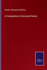 A Compendium of Universal History af Charles Theomartyr Stafford